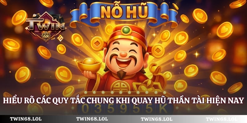 Hiểu rõ các quy tắc chung khi quay hũ thần tài hiện nay