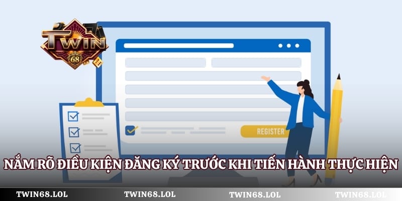 Nắm rõ điều kiện đăng ký trước khi tiến hành thực hiện