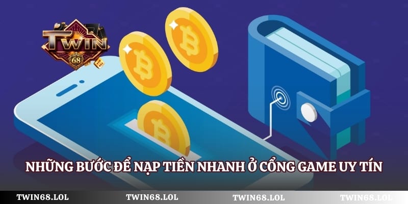 Những bước để nạp tiền nhanh ở cổng game uy tín