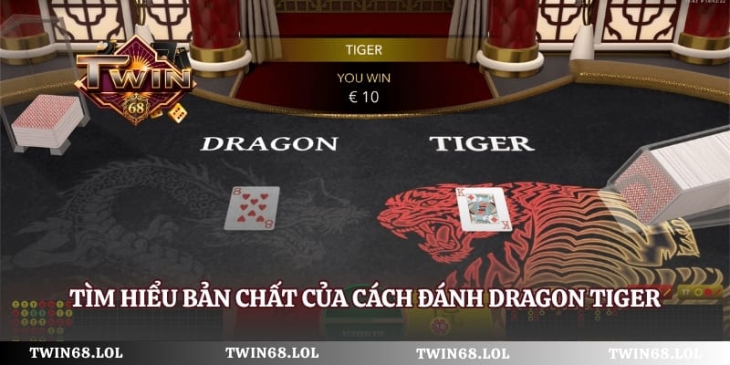 Tìm hiểu bản chất của cách đánh Dragon Tiger