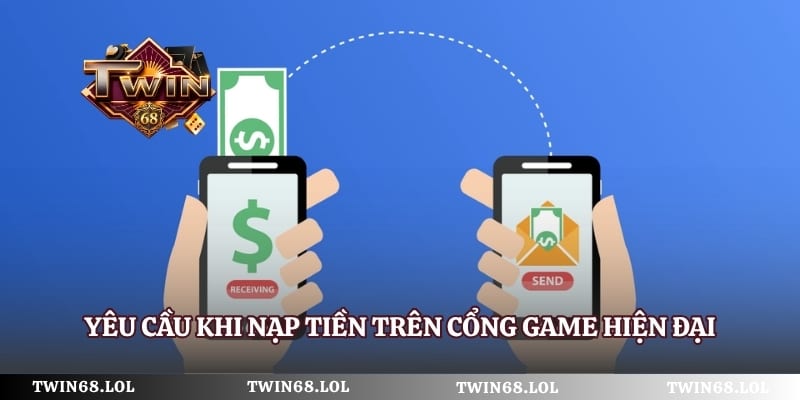 Yêu cầu khi nạp tiền trên cổng game hiện đại
